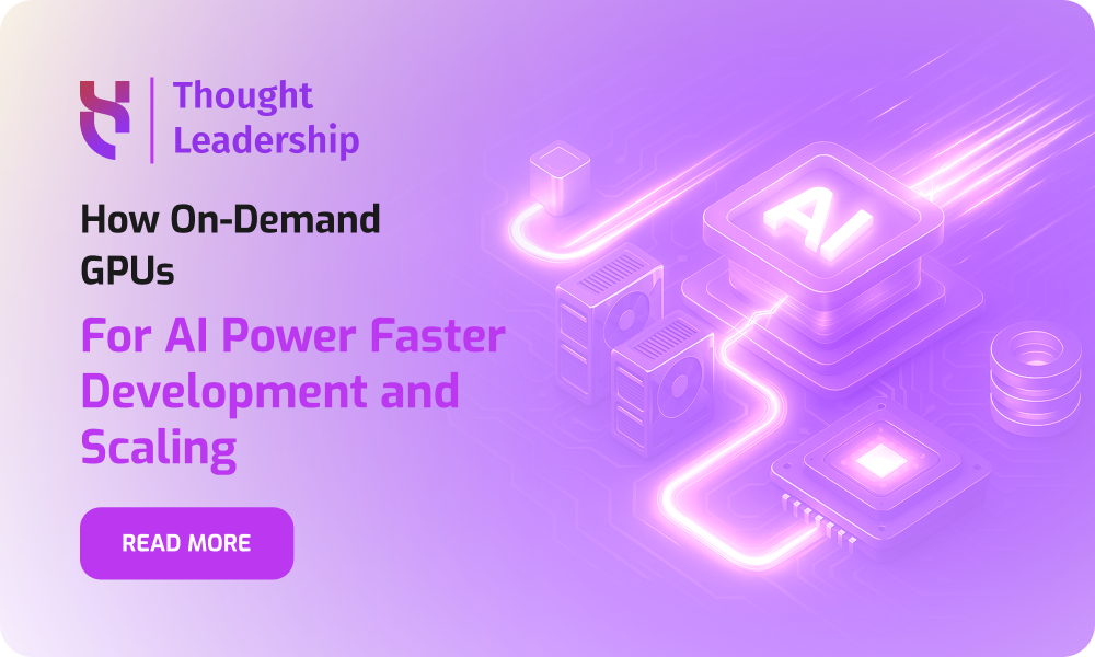 How On-Demand GPUs for AI Power Faster Development and Scaling - Blog Post - 1000x600