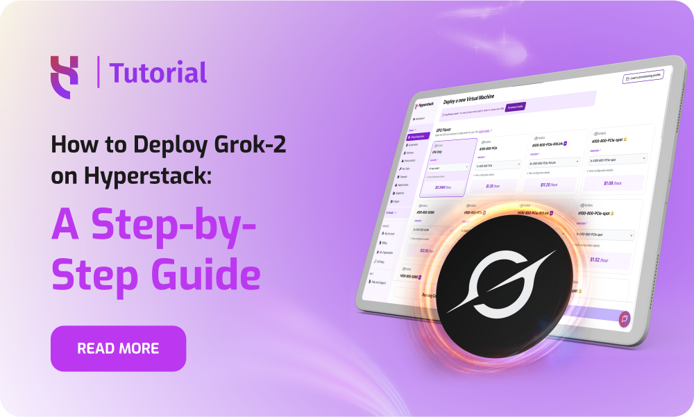How to Deploy Grok-2 on Hyperstack_ A Step-by-step Guide - Blog Post - 1000x600