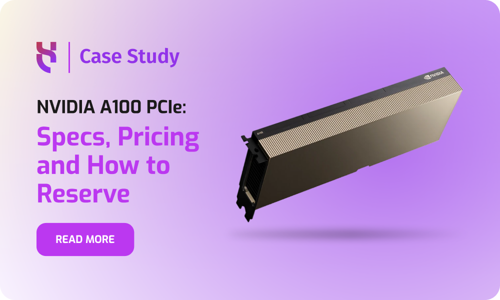NVIDIA A100 PCIe_ Specs, Pricing and How to Reserve - Blog Post - 1000x600