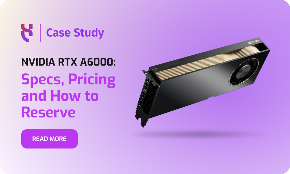 NVIDIA RTX A6000_ Specs, Pricing and How to Reserve - Blog Post - 1000x600